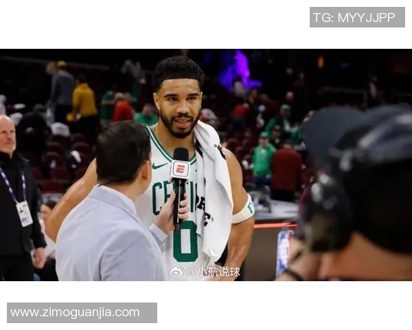 杰森塔图姆如何在NBA赛场上展现出色的领导力与个人魅力